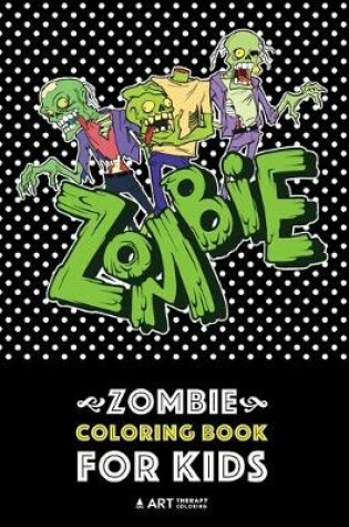 Cover of Zombie Coloring Book For Kids