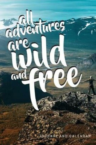 Cover of All Adventures Are Wild and Free