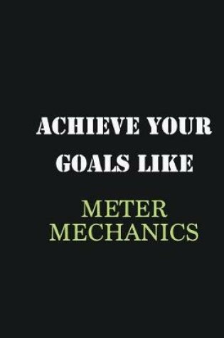 Cover of Achieve Your Goals Like Meter mechanics