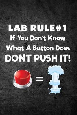Book cover for Lab Rule #1 If You Don't Know What a Button Does Don't Push It