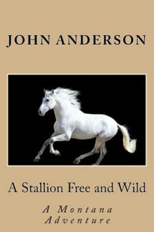 Cover of A Stallion Free and Wild