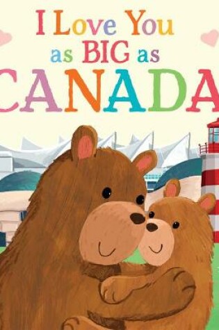 Cover of I Love You as Big as Canada