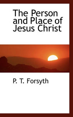 Book cover for The Person and Place of Jesus Christ