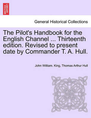 Book cover for The Pilot's Handbook for the English Channel ... Thirteenth Edition. Revised to Present Date by Commander T. A. Hull.