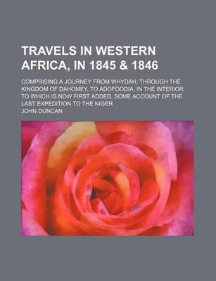 Book cover for Travels in Western Africa, in 1845 & 1846; Comprising a Journey from Whydah, Through the Kingdom of Dahomey, to Adofoodia, in the Interior. to Which I