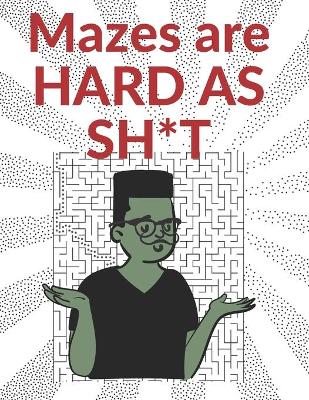 Book cover for Mazes are HARD AS SH*T for Adults