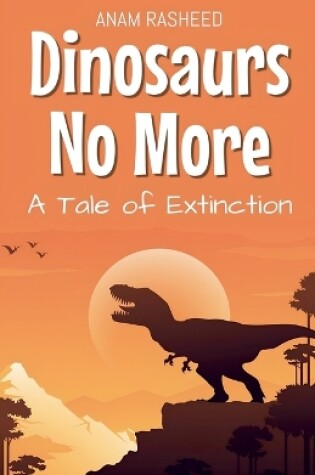 Cover of Dinosaurs No More