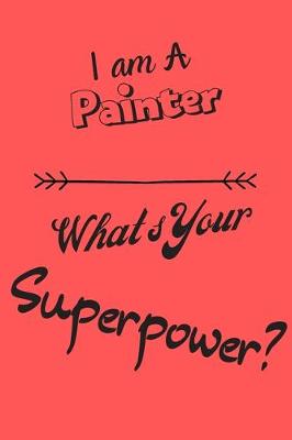 Book cover for I am a Painter What's Your Superpower