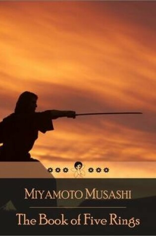 Cover of The Book of Five Rings: A Text on Kenjutsu and the Martial Arts in General, Written by the Swordsman Miyamoto Musashi