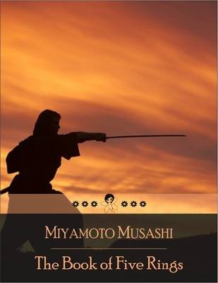 Book cover for The Book of Five Rings: A Text on Kenjutsu and the Martial Arts in General, Written by the Swordsman Miyamoto Musashi