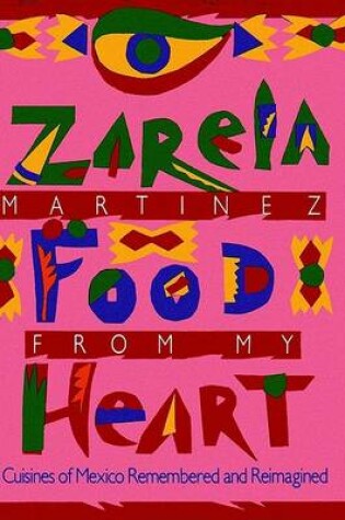 Cover of Food from My Heart: Cuisines of Mexico Remembered and Reimagined
