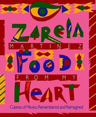 Book cover for Food from My Heart: Cuisines of Mexico Remembered and Reimagined