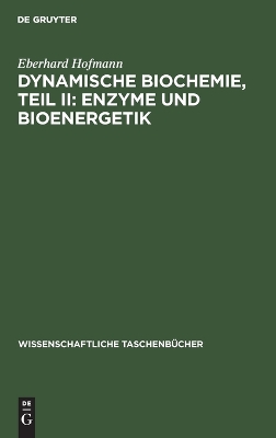 Book cover for Dynamische Biochemie, Teil II: Enzyme Und Bioenergetik