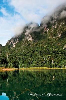 Book cover for Khao Sok Mountain Thailand Lake Workbook of Affirmations Khao Sok Mountain Thailand Lake Workbook of Affirmations