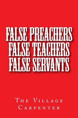Book cover for False Preachers False Teachers False Servants