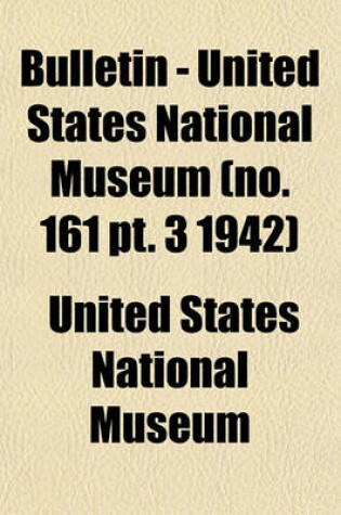 Cover of Bulletin - United States National Museum (No. 161 PT. 3 1942)