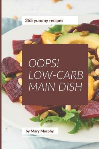 Cover of Oops! 365 Yummy Low-Carb Main Dish Recipes