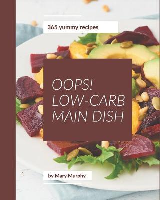 Book cover for Oops! 365 Yummy Low-Carb Main Dish Recipes