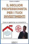 Book cover for impara a scegliere IL MIGLIOR PROFESSIONISTA PER I TUOI INVESTIMENTI. The best professional for your real estate investments HOUSES (ITALIAN VERSION)