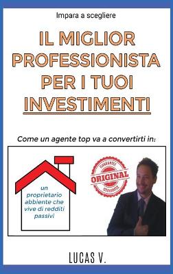 Book cover for impara a scegliere IL MIGLIOR PROFESSIONISTA PER I TUOI INVESTIMENTI. The best professional for your real estate investments HOUSES (ITALIAN VERSION)