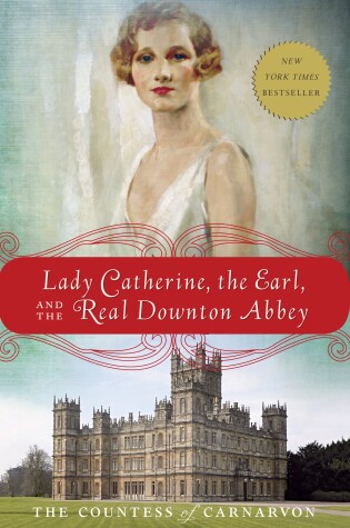 Cover of Lady Catherine, the Earl, and the Real Downton Abbey