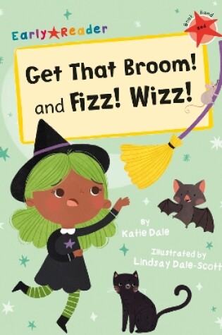 Cover of Get That Broom! and Fizz! Wizz!