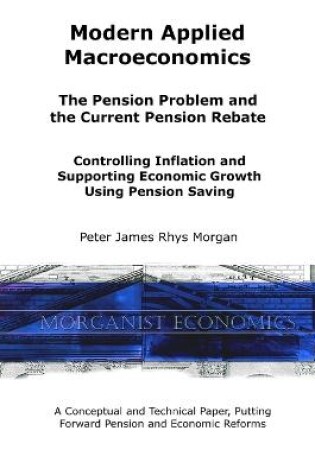 Cover of Modern Applied Macroeconomics - The Pension Problem and the Current Pension Rebate