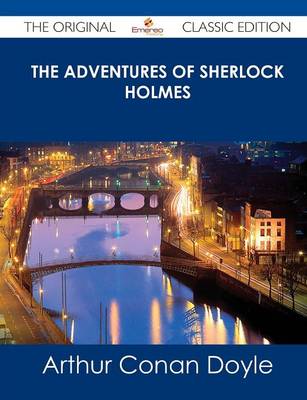 Book cover for The Adventures of Sherlock Holmes - The Original Classic Edition