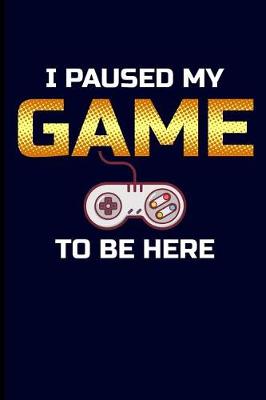 Book cover for I Paused My Game to Be Here