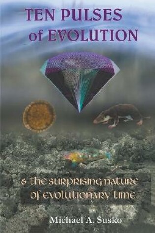 Cover of Ten Pulses of Evolution & the Surprising Nature of Evolutionary Time