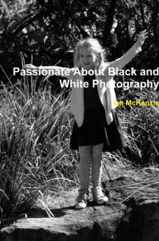 Cover of Passionate About Black and White Photography