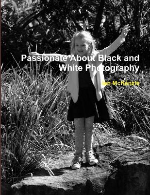 Book cover for Passionate About Black and White Photography