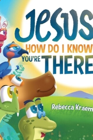 Cover of Jesus, How Do I Know If You're There?