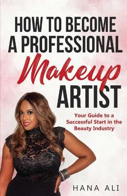 Book cover for How to Become a Professional Makeup Artist