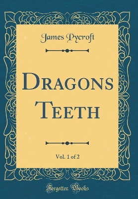 Book cover for Dragons Teeth, Vol. 1 of 2 (Classic Reprint)