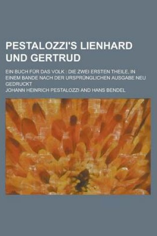 Cover of Pestalozzi's Lienhard Und Gertrud; Ein Buch Fur Das Volk