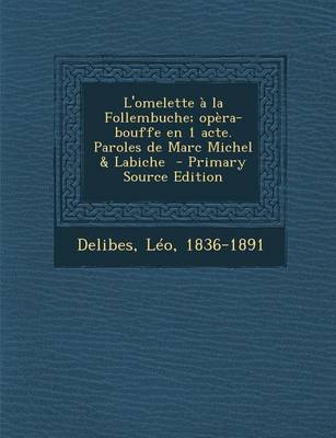 Book cover for L'Omelette a la Follembuche; Opera-Bouffe En 1 Acte. Paroles de Marc Michel & Labiche
