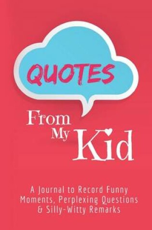 Cover of Quotes From My Kid