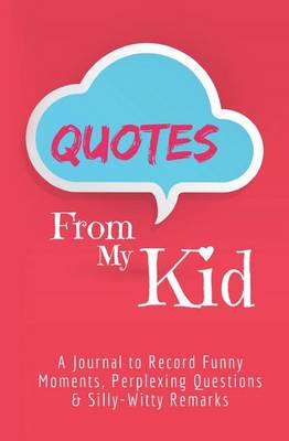 Book cover for Quotes From My Kid