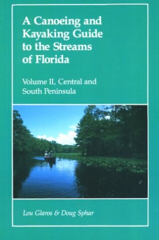 Cover of A Canoeing and Kayaking Guide to the Streams of Florida: Volume II