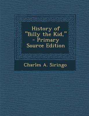 Book cover for History of "Billy the Kid," - Primary Source Edition