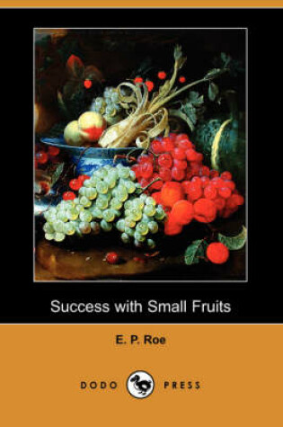 Cover of Success with Small Fruits (Dodo Press)