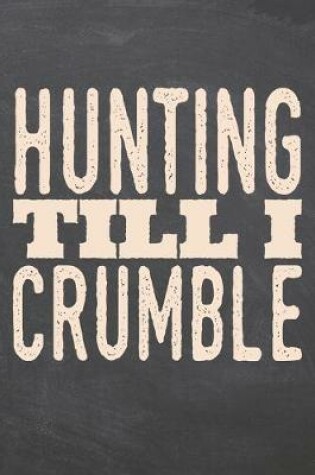 Cover of Hunting till i Crumble
