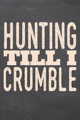 Book cover for Hunting till i Crumble