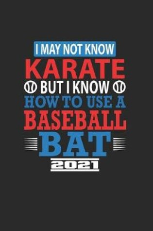 Cover of I May Not Know Karate But I Know How To Use A Baseball Bat