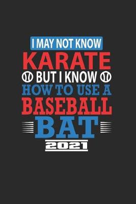 Book cover for I May Not Know Karate But I Know How To Use A Baseball Bat
