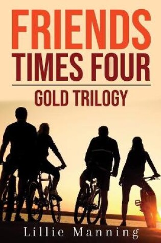 Cover of Friends Times Four Gold Trilogy