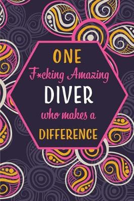 Book cover for One F*cking Amazing Diver Who Makes A Difference