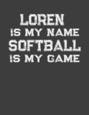 Book cover for Loren Is My Name Softball Is My Game