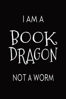 Book cover for I Am A Book Dragon Not A Worm